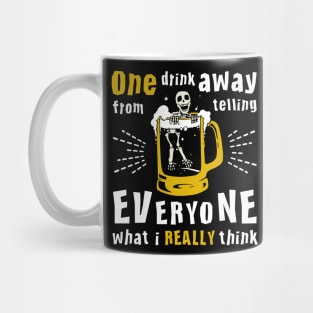 Funny Skeleton One Drink Away From Telling Everyone What I Really Think Mug